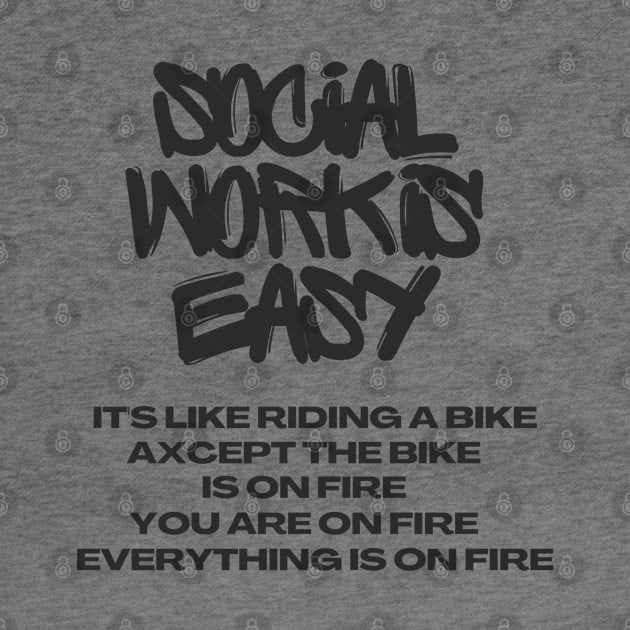 Social Work Is Easy Funny Sarcastic by WEARWORLD